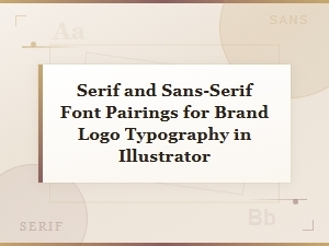 Classic Serif and Sans-Serif Font Pairings for Brand Logo Typography in Illustrator