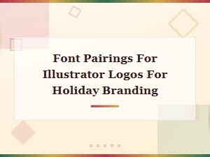 Holiday Logo Font Pairing Principles for Illustrators