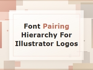 Font Pairing Hierarchy Tips for Illustrator Logo Design