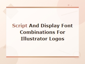 Best Script and Display Font Pairings for Illustrator Logo Design