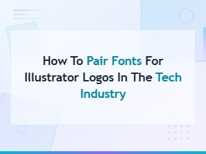 How to Pair Fonts for Tech Industry Logos in Adobe Illustrator